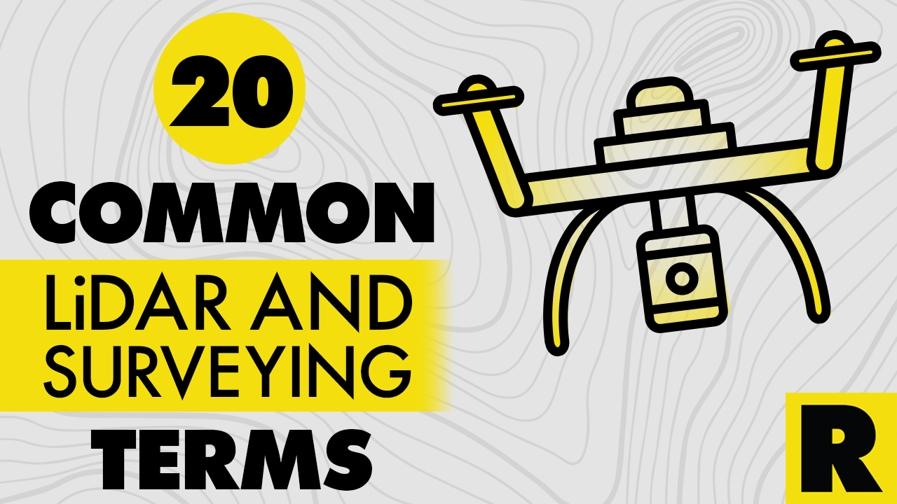 Breaking Down 20 Common LiDAR and Surveying Terms
