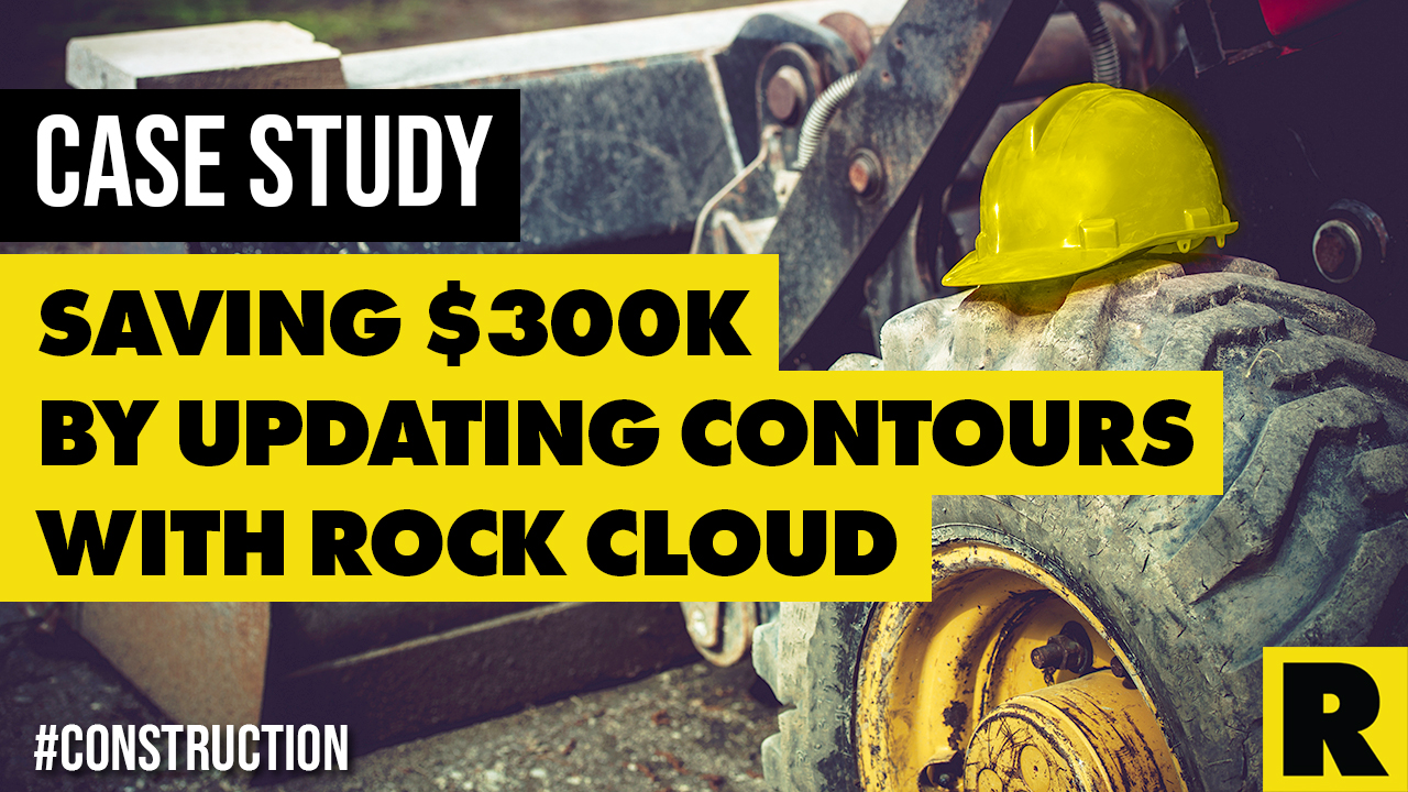 Case Study: Construction Company Saves $300k by Updating Contours with ROCK Cloud