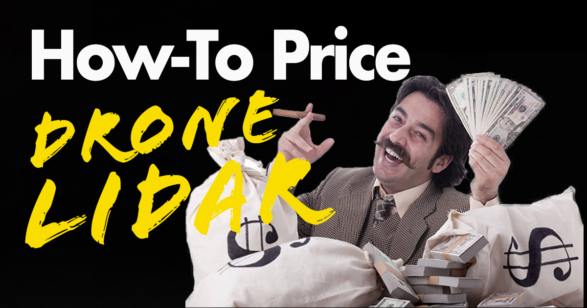 How-To Price a Drone LiDAR Job: A Guide to Value-Based Pricing for your Surveying Business
