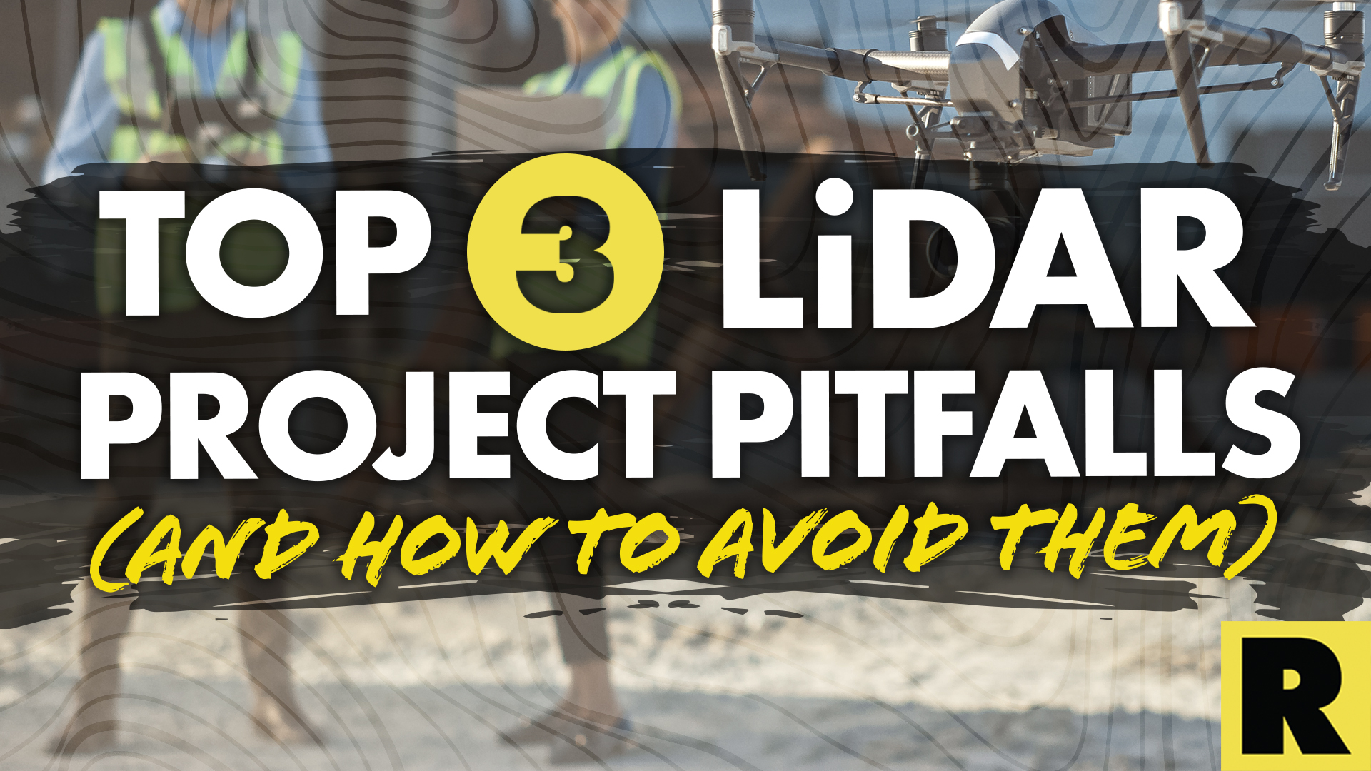 Top 3 Drone LiDAR Project Pitfalls (and How to Avoid Them)